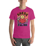 Guess I'll Die Funny Role Playing Game Unisex T-shirt