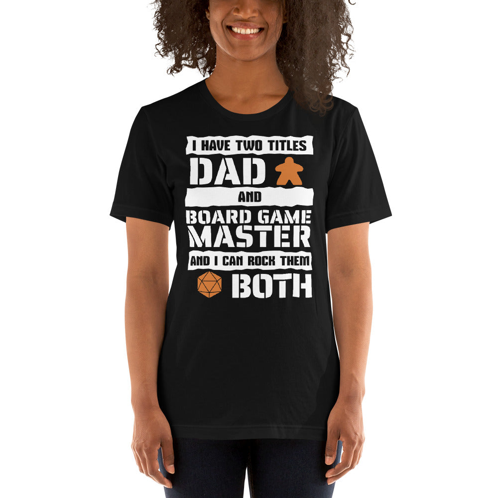 I Have 2 Titles Dad and Board Game Master Unisex T-shirt