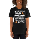 I Have 2 Titles Dad and Board Game Master Unisex T-shirt