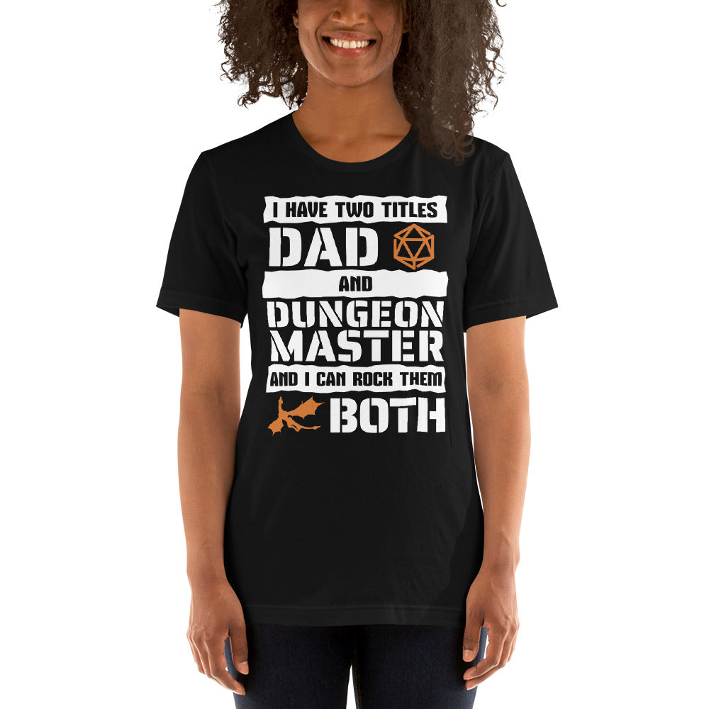 I Have 2 Titles Dad and Dungeon Master Unisex T-shirt