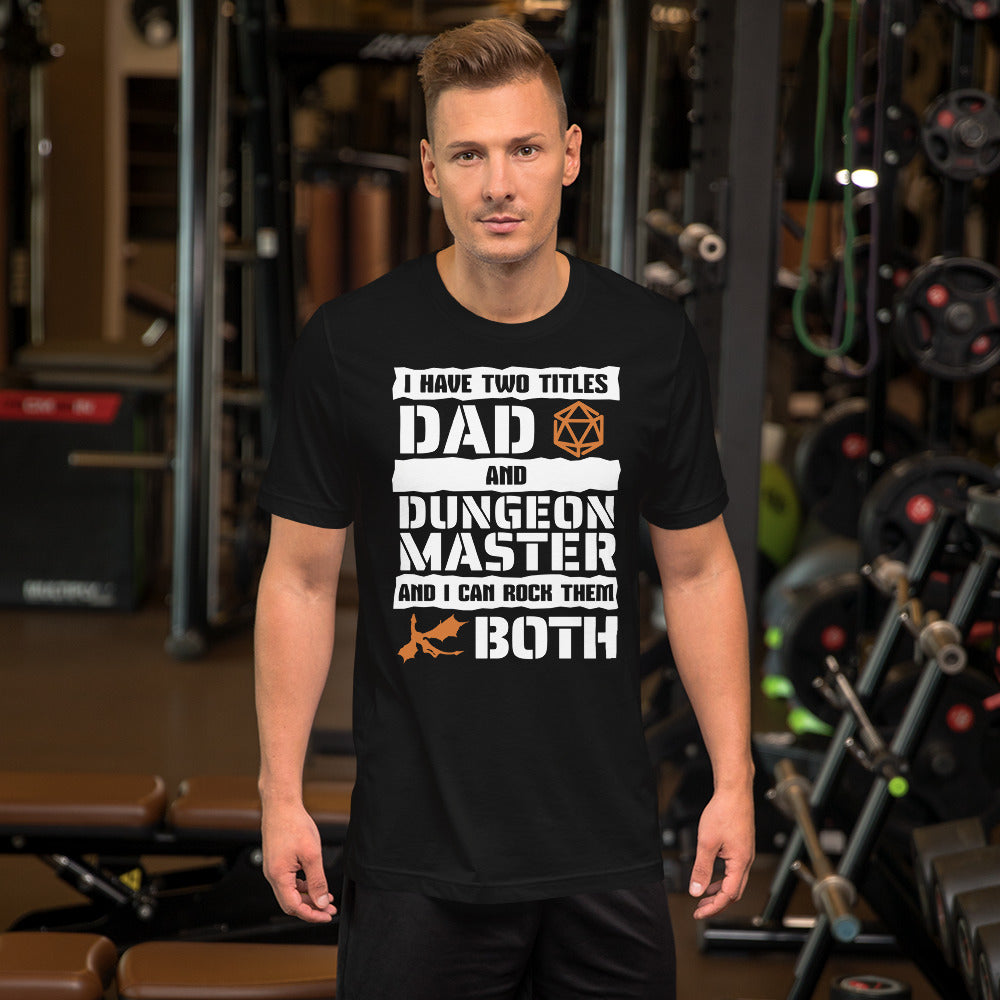 I Have 2 Titles Dad and Dungeon Master Unisex T-shirt