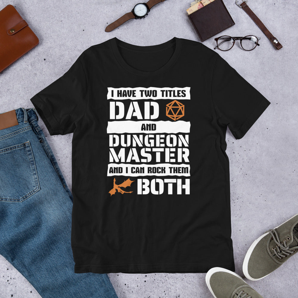 I Have 2 Titles Dad and Dungeon Master Unisex T-shirt