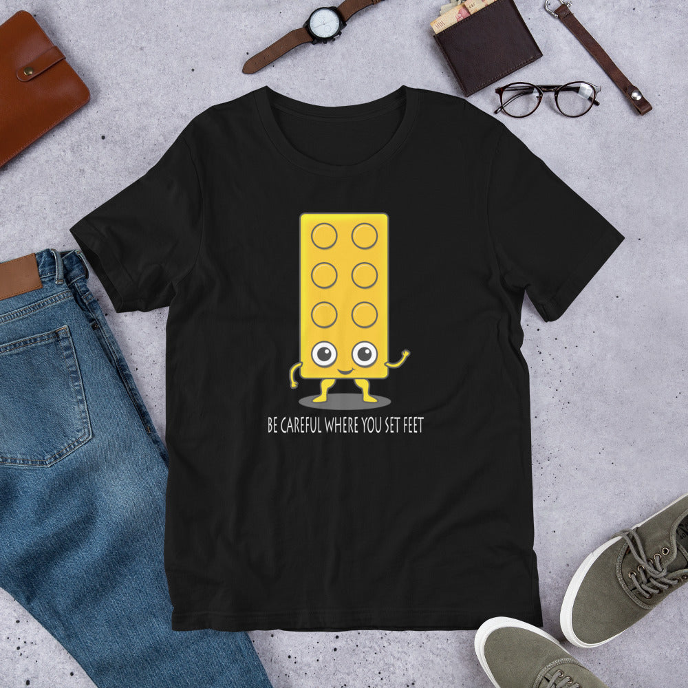 Be Careful Where you Set Feet Cute Building Brick Unisex T-shirt