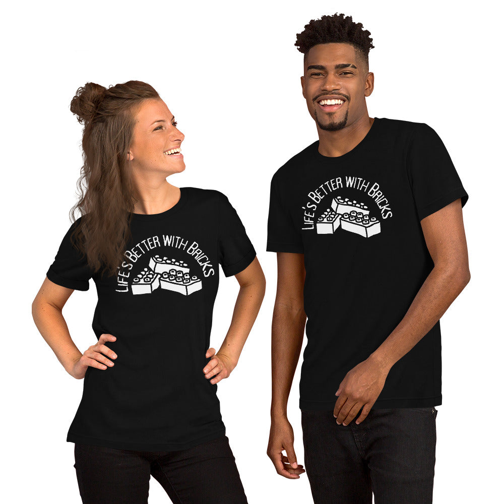 Life's Better With Bricks Unisex T-shirt