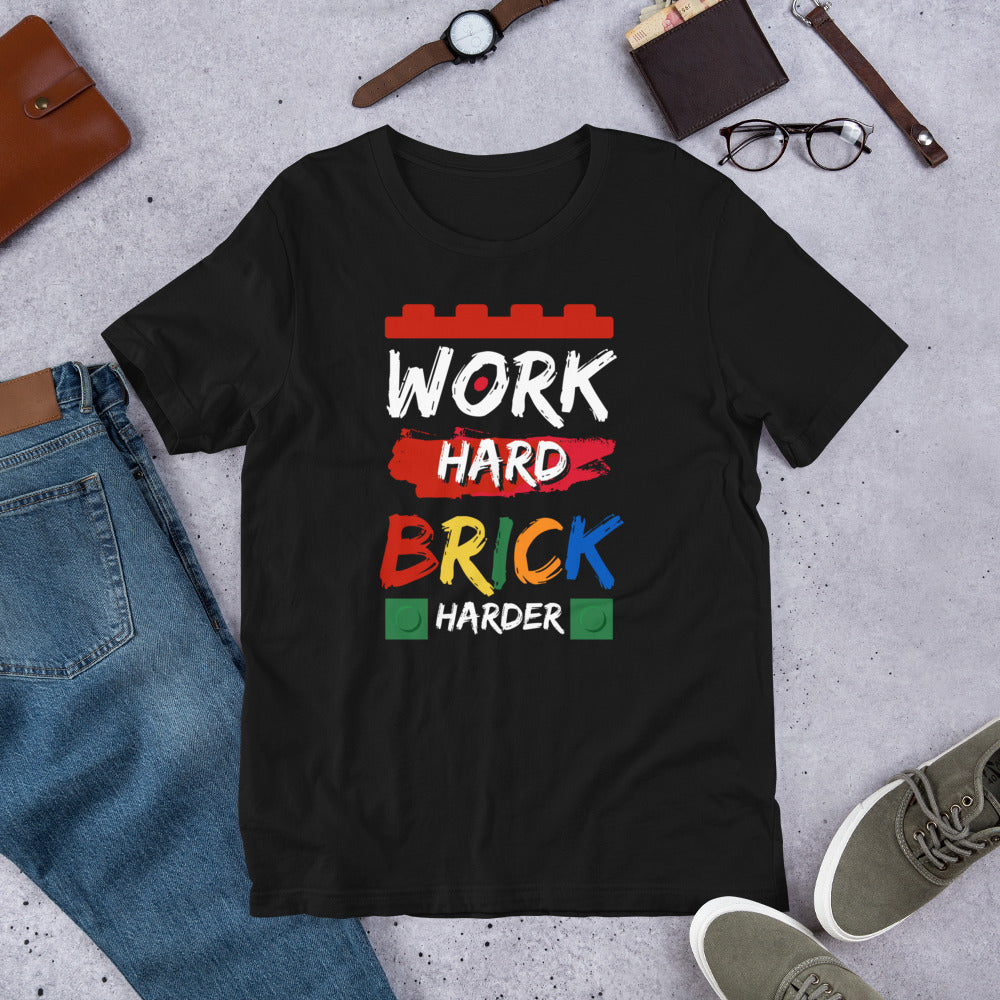 Work Hard Brick Harder Unisex T-shirt