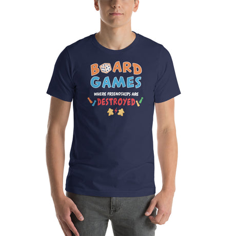 Board Games Where Friendships are Destroyed Unisex T-shirt