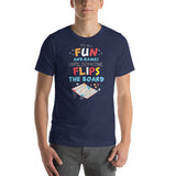 It's All Fun and Games Until Someone Flips the Board Unisex T-shirt