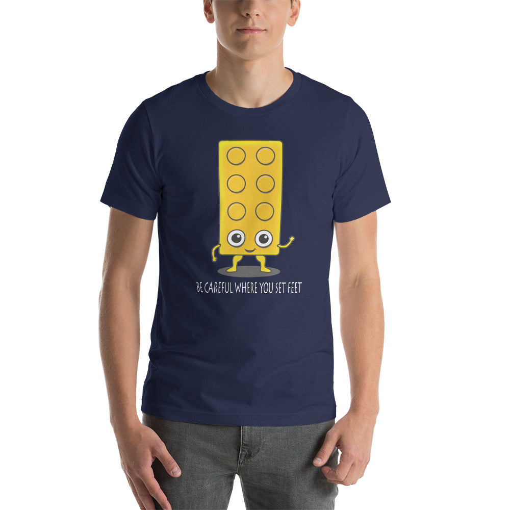 Be Careful Where you Set Feet Cute Building Brick Unisex T-shirt