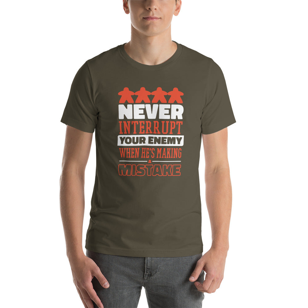 Board Game Quote - Never Interrupt Your Enemy When He's Making a Mistake Unisex T-Shirt