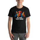 Be Cool Play Chess Unisex T-Shirt