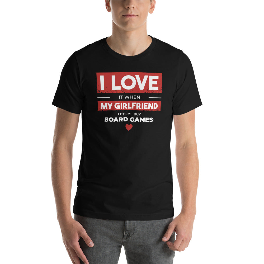 I Love It When My Girlfriend Lets Me Buy Board Games Funny Unisex T-Shirt