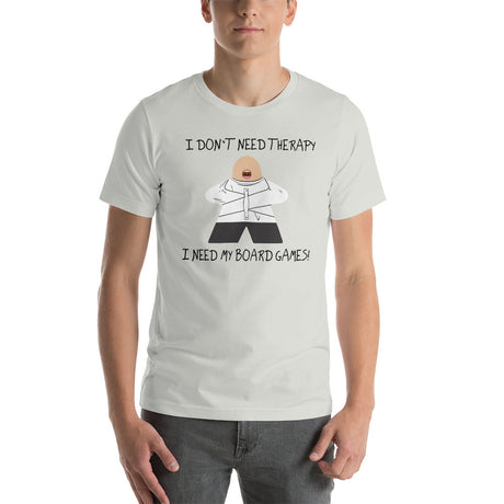 I Don't Need Therapy I Need My Board Games Funny Meeple Unisex T-Shirt