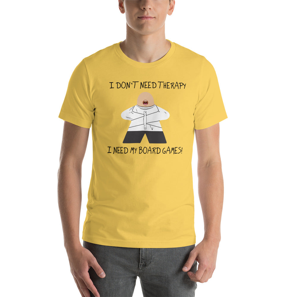 I Don't Need Therapy I Need My Board Games Funny Meeple Unisex T-Shirt