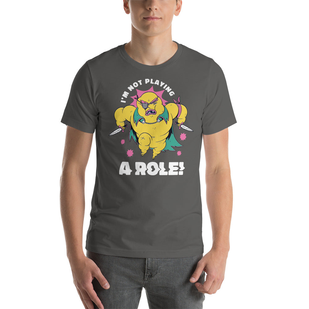 Rogue Warrior Tardigrade RPG - I Am Not Playing A Role Unisex T-Shirt