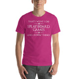 I Play Board Games and I Know Things Funny Unisex T-Shirt