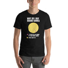 Why Do I Buy Board Games Funny Chart Unisex T-shirt