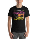 I'm Not Competitive I Just Hate Losing Funny Board Game Unisex T-shirt