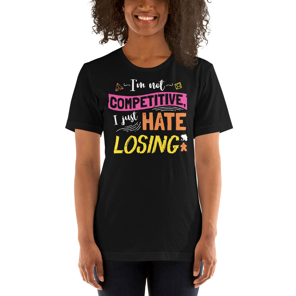 I'm Not Competitive I Just Hate Losing Funny Board Game Unisex T-shirt