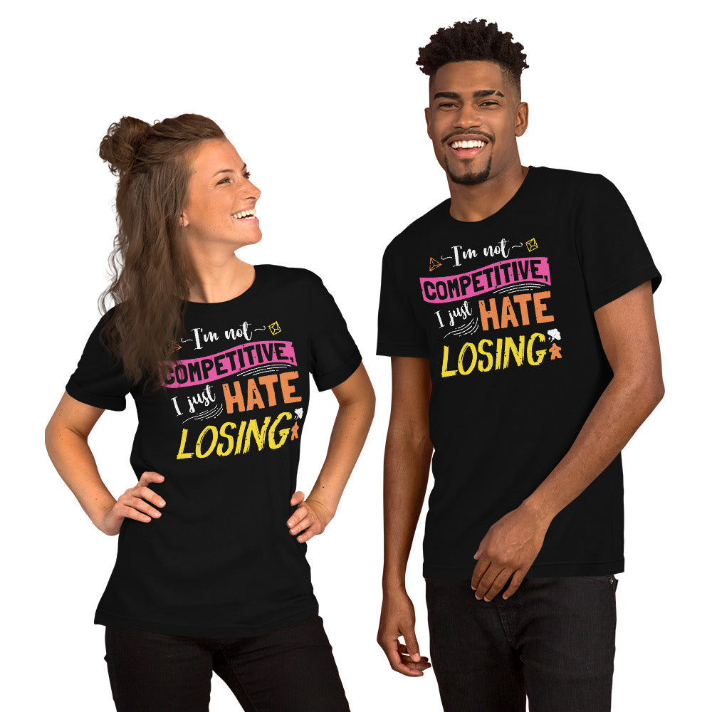 I'm Not Competitive I Just Hate Losing Funny Board Game Unisex T-shirt