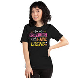 I'm Not Competitive I Just Hate Losing Funny Board Game Unisex T-shirt