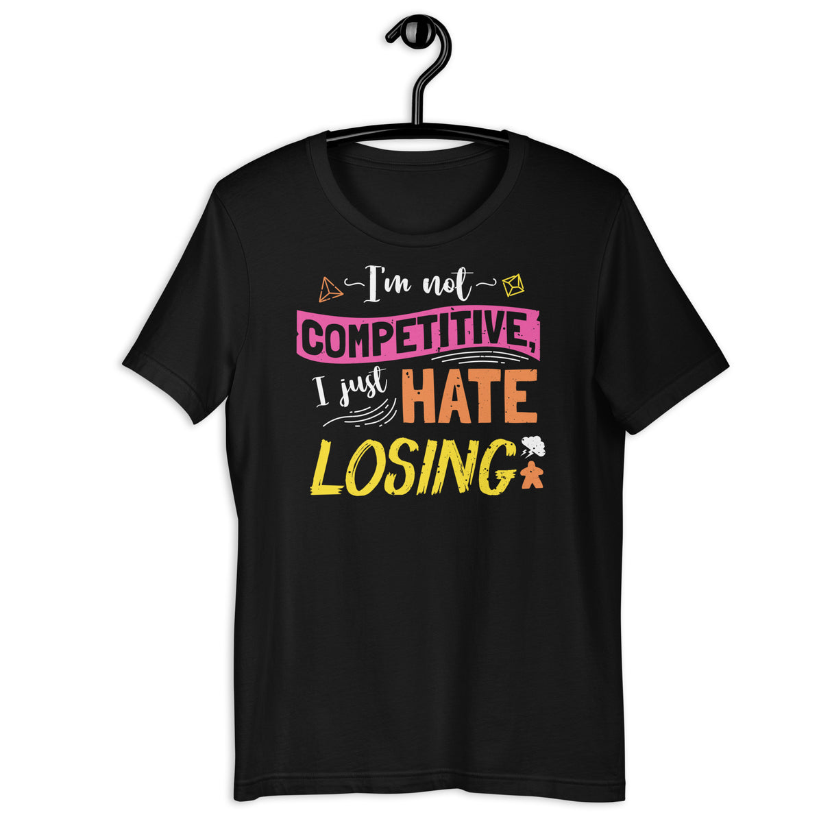 I'm Not Competitive I Just Hate Losing Funny Board Game Unisex T-shirt