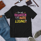 I'm Not Competitive I Just Hate Losing Funny Board Game Unisex T-shirt