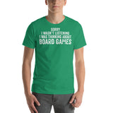 Sorry I wasn&#39;t Listening I Was Thinking About Board Games Funny Unisex T-Shirt