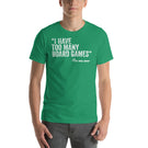 I Have Too Many Board Games Said No One Ever Funny Unisex T-Shirt