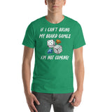 If I Can't Bring My Board Games I'm Not Coming - Funny Unisex Board Game T-Shirt