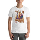 Yeah We Like to Party Funny D&D Role Playing Game Unisex T-Shirt