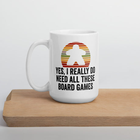 Yes, I Really Do Need All These Board Games - Funny Board Game Mug - Double Sided