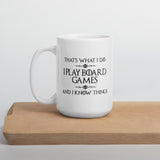 I Play Board Games and I Know Things -  Funny Double Sided Mug